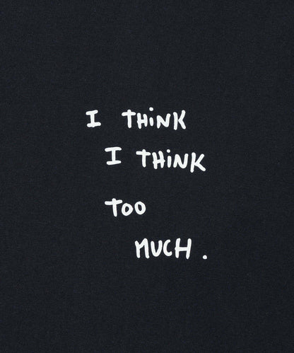 L/S Tee : I THINK I THINK TOO MUCH